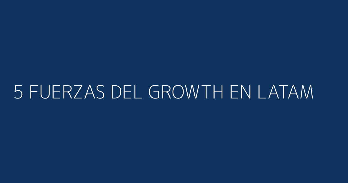 Diagrama de 5 fuerzas redefiniendo el growth