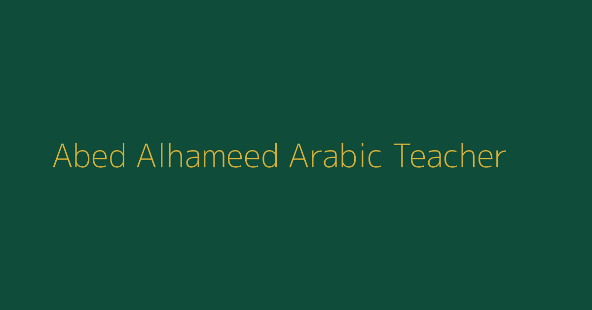 Abed Alhameed | Professional Arabic Teacher for Non-Native Speakers