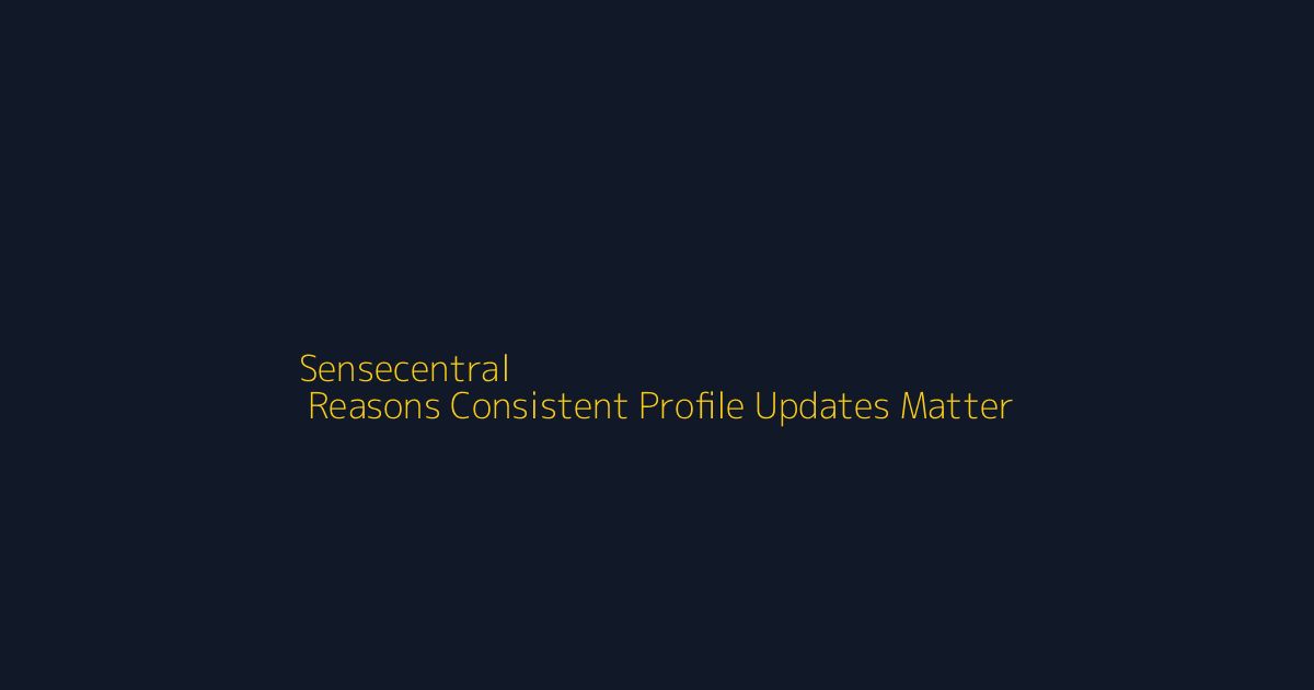 Top 10 Reasons Consistent Profile Updates Matter featured image