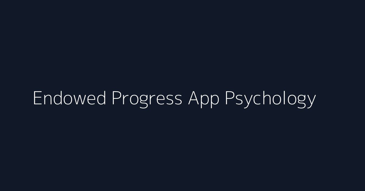 Endowed Progress App Psychology