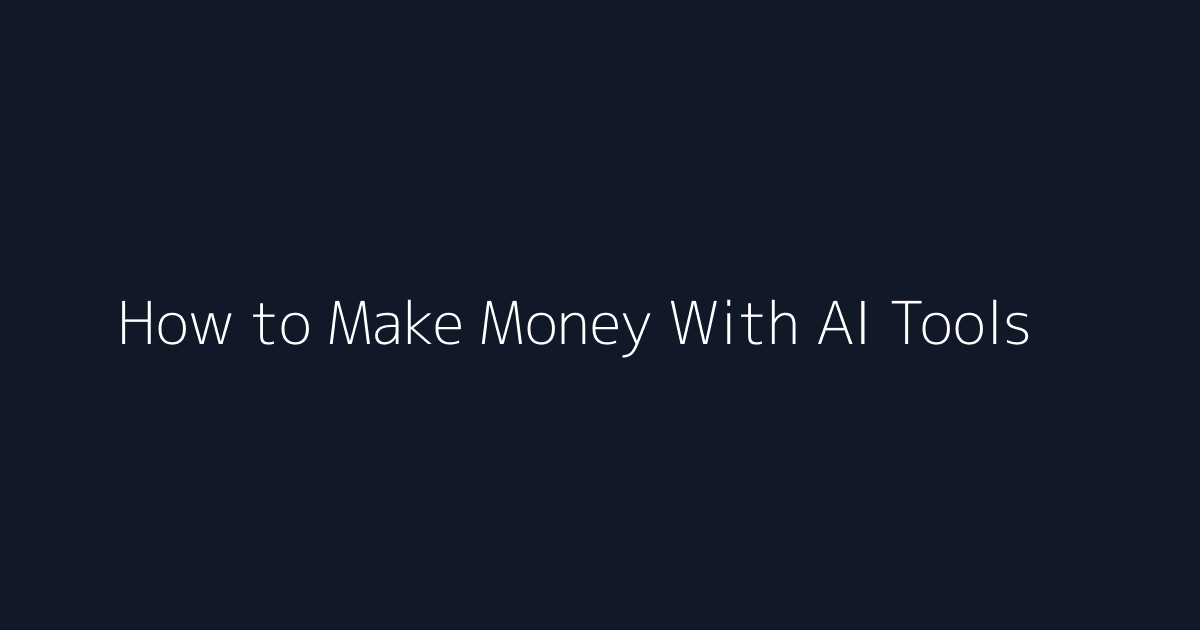 How to Make Money With AI Tools featured image