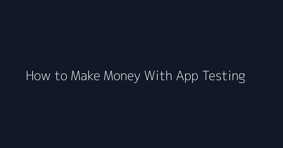 How to Make Money With App Testing featured image