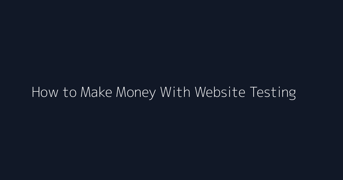 How to Make Money With Website Testing featured image