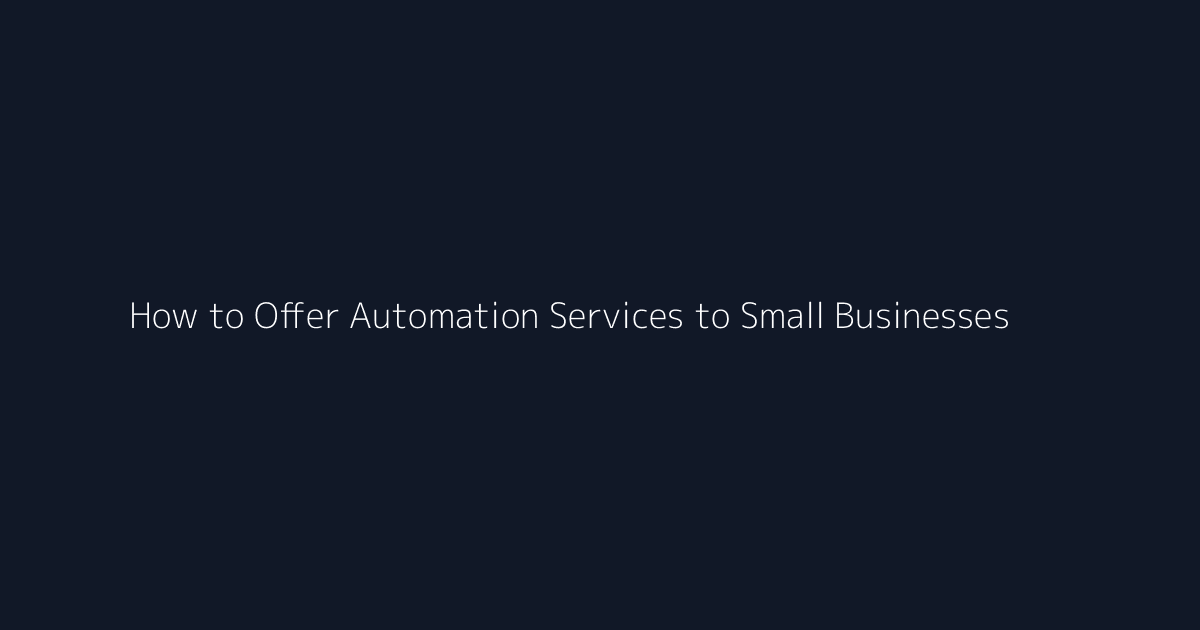 How to Offer Automation Services to Small Businesses featured image