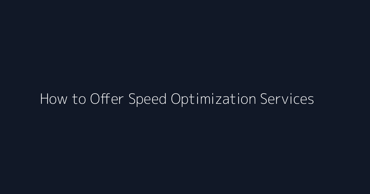 How to Offer Speed Optimization Services featured image