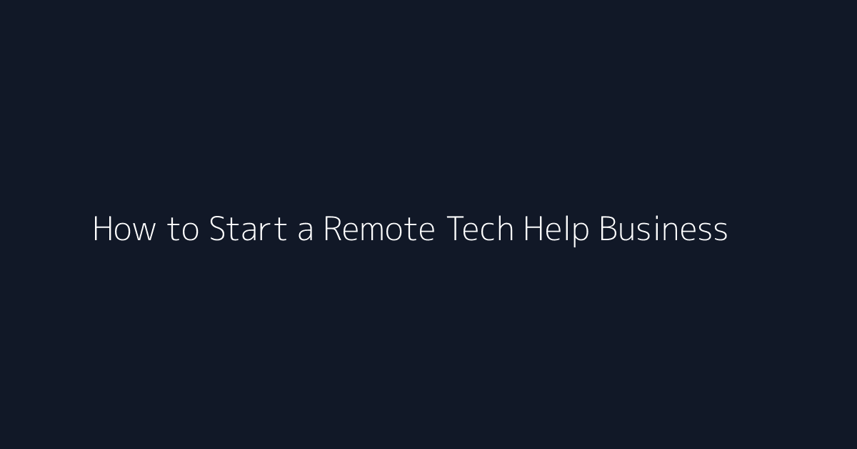 How to Start a Remote Tech Help Business featured image
