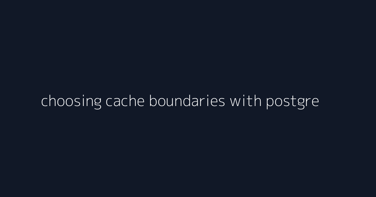 choosing cache boundaries with postgresql indexing visual reference 5