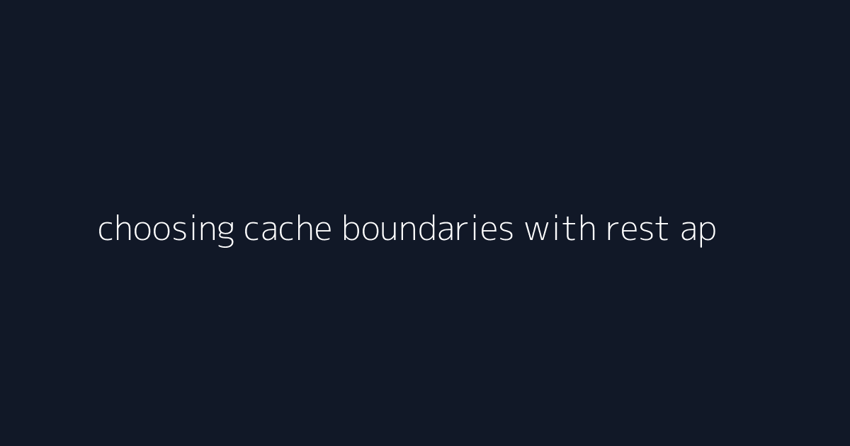 choosing cache boundaries with rest api versioning visual reference 6