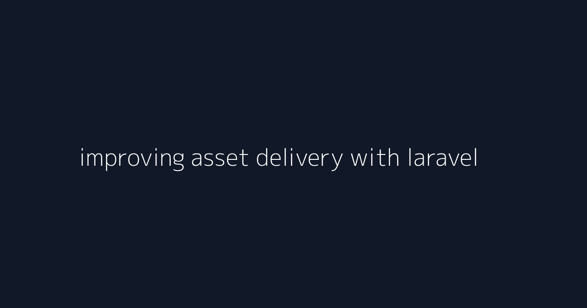 improving asset delivery with laravel queues visual reference 1