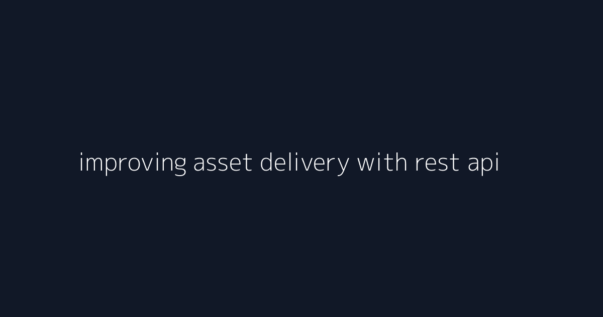 improving asset delivery with rest api versioning visual reference 1