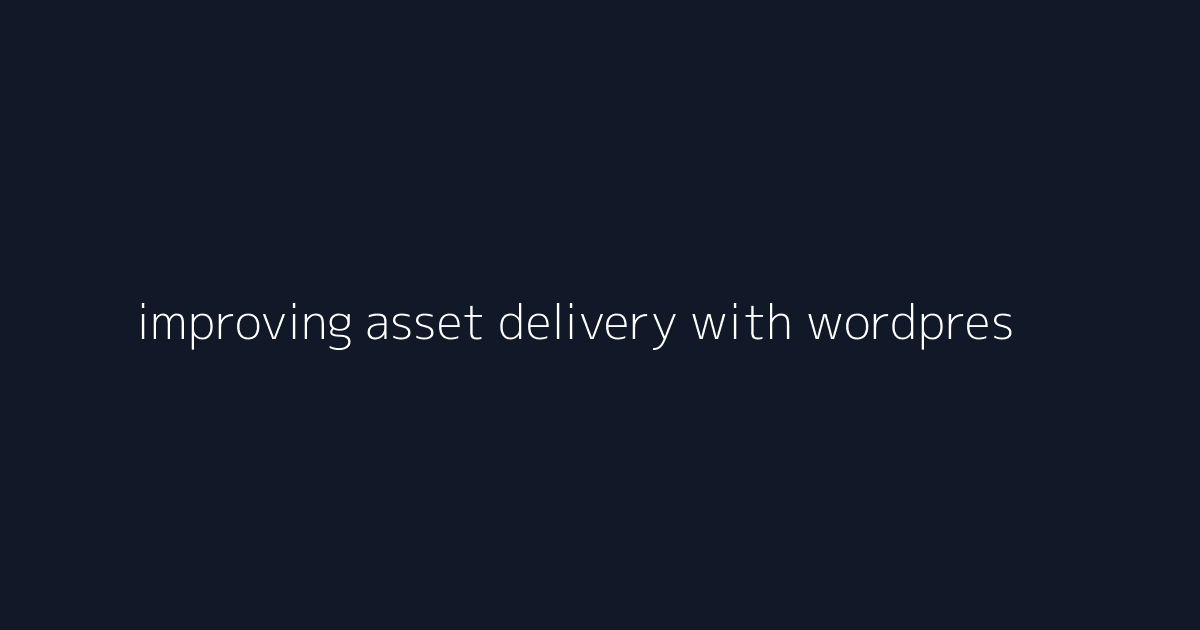 improving asset delivery with wordpress plugin development visual reference 1