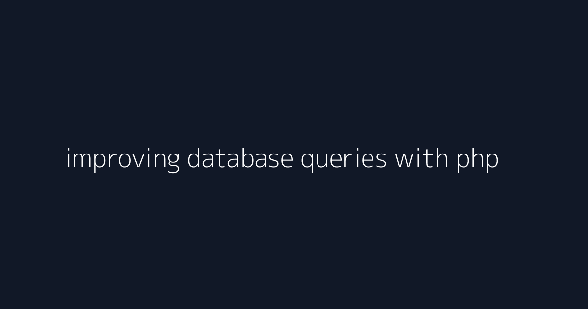 improving database queries with php visual reference 5