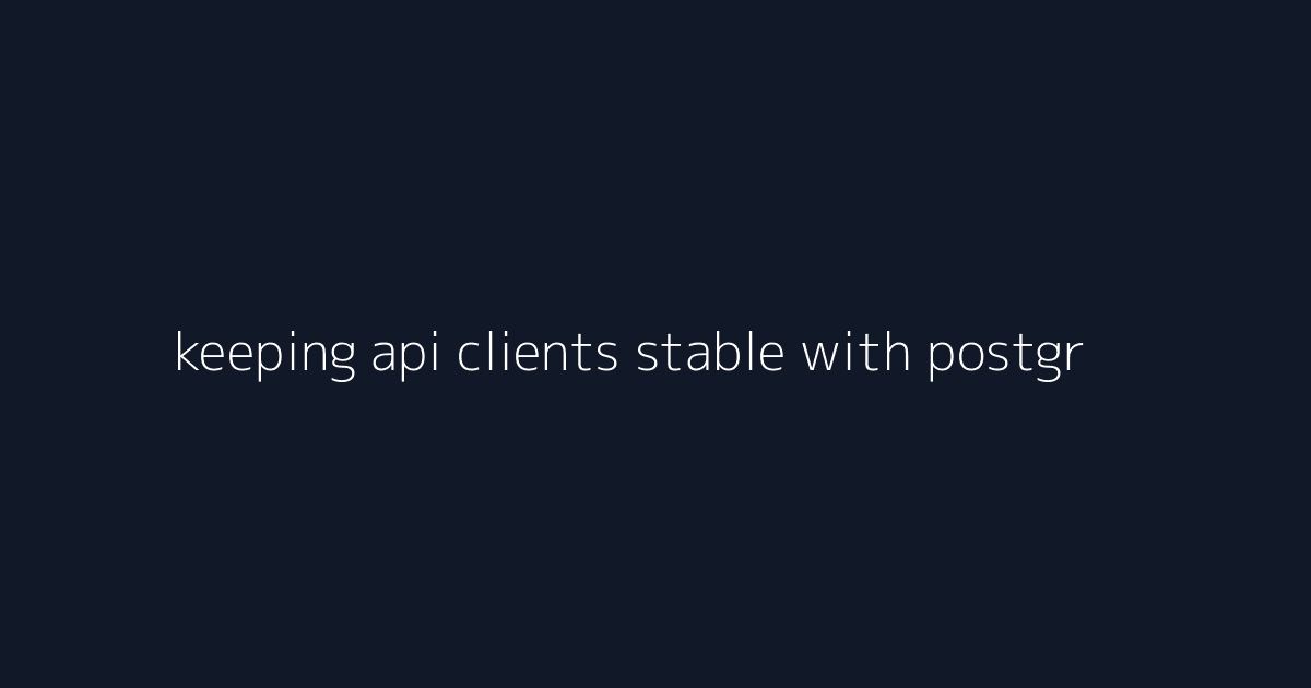 keeping api clients stable with postgresql indexing visual reference 2