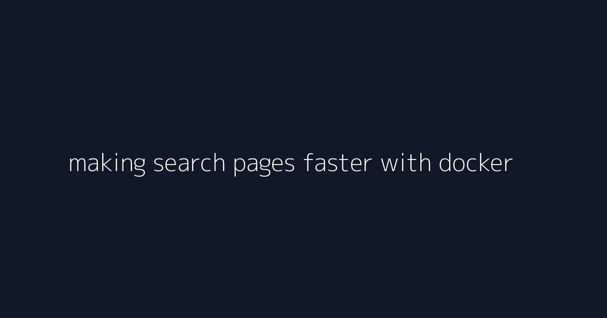 making search pages faster with docker compose visual reference 4