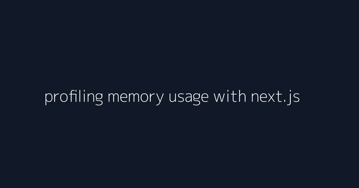 profiling memory usage with next.js visual reference 2