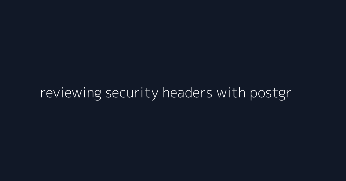 reviewing security headers with postgresql indexing visual reference 2