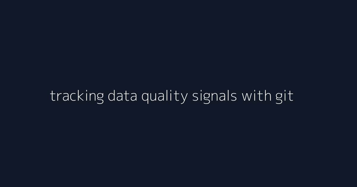 tracking data quality signals with github actions ci visual reference 3