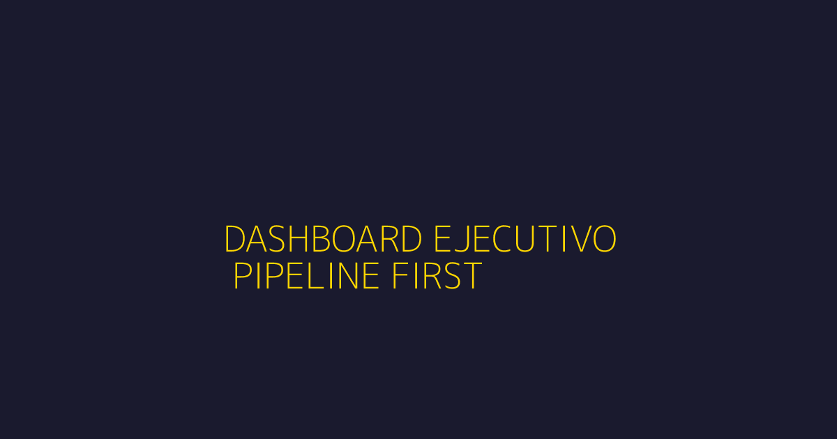 Mockup de dashboard ejecutivo con Pipeline como métrica principal