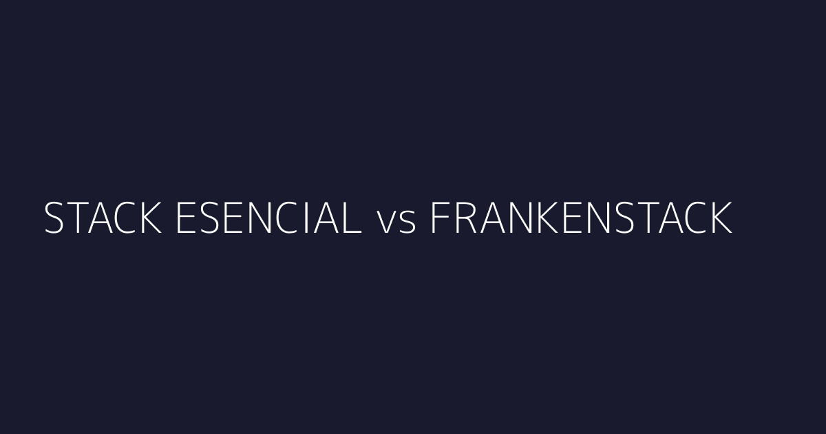Comparación entre stack esencial de 3 componentes y Frankenstack de 15+ herramientas