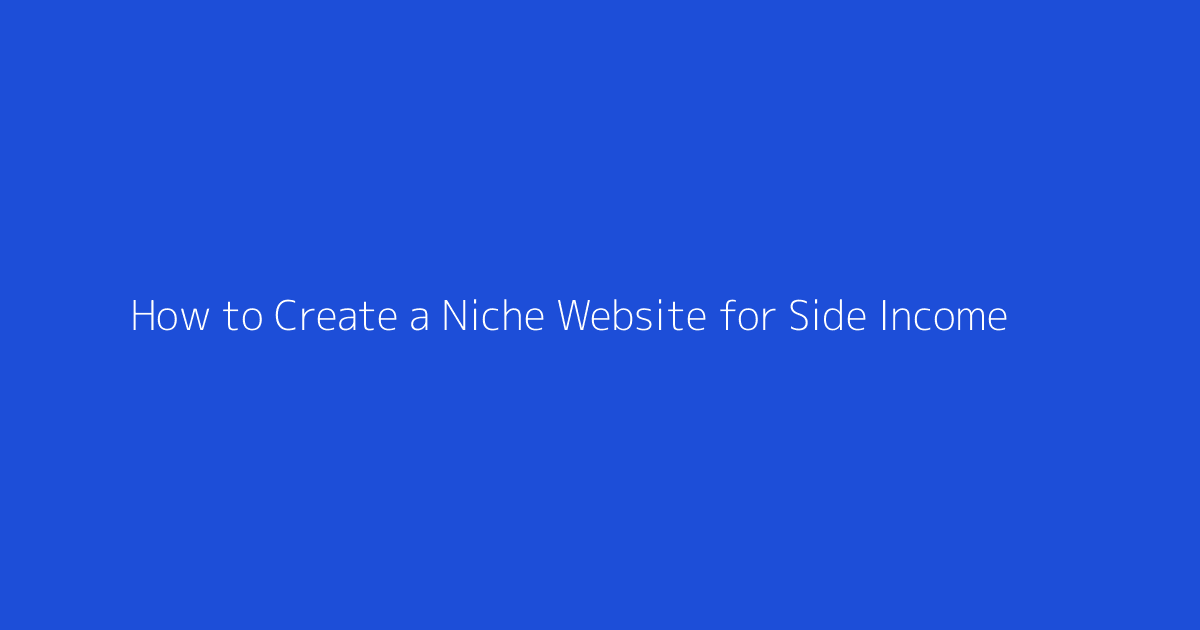 How to Create a Niche Website for Side Income featured image