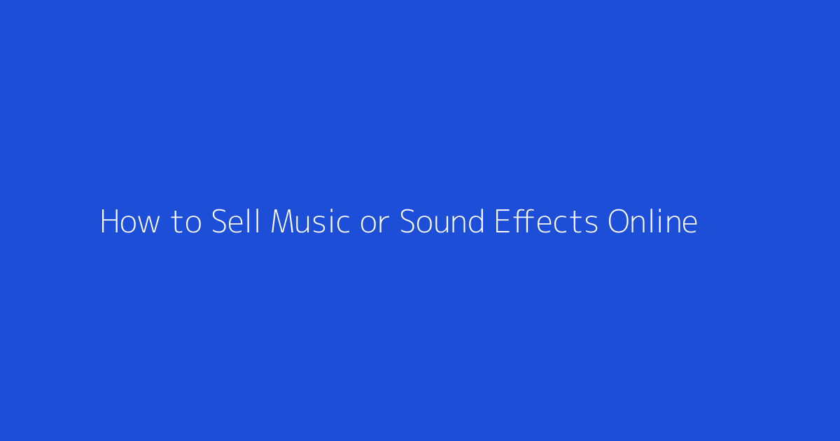 How to Sell Music or Sound Effects Online featured image