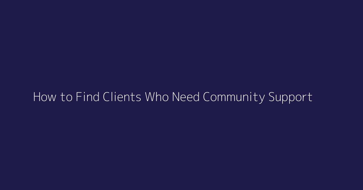 How to Find Clients Who Need Community Support featured image