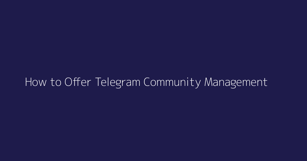 How to Offer Telegram Community Management featured image