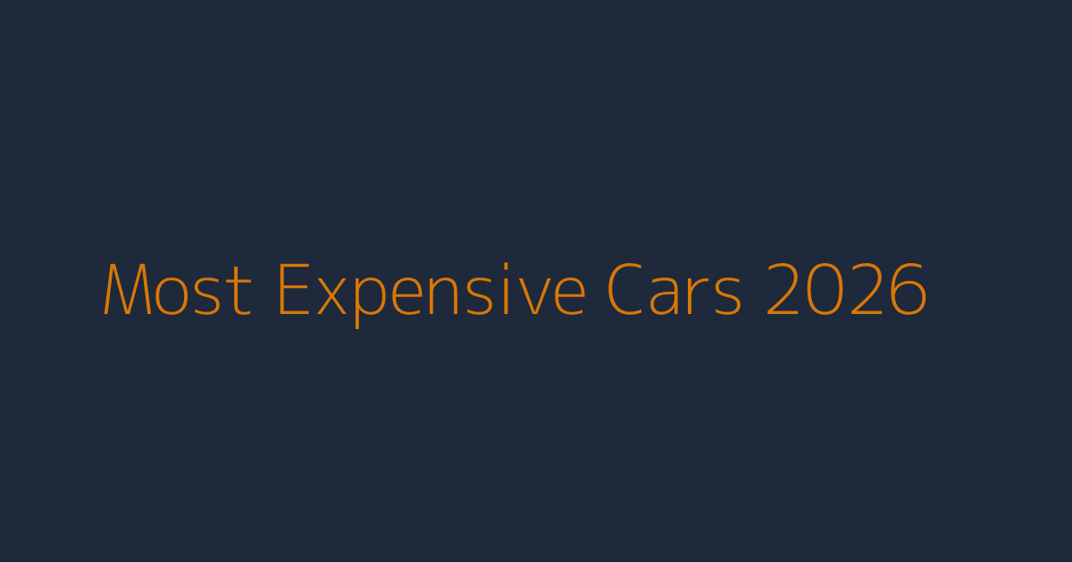 Most expensive cars in the world 2026 with a billionaire wealth theme