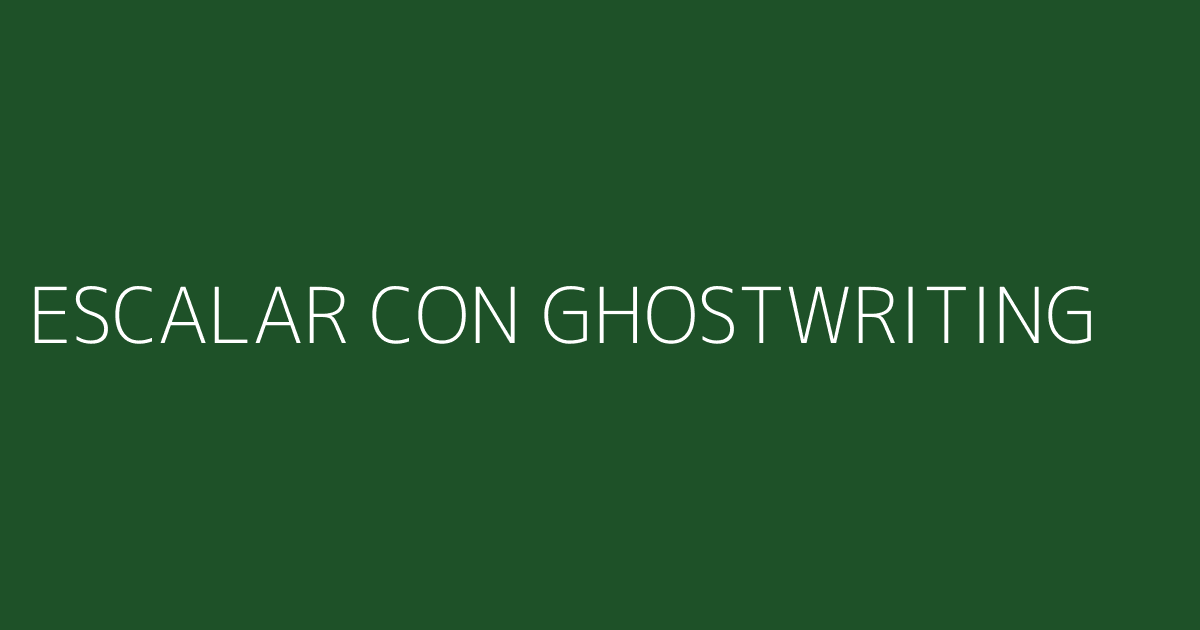 Escalar tu presencia con ghostwriting