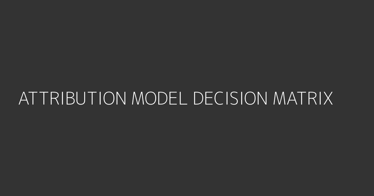 Matriz de decisión para modelos de atribución