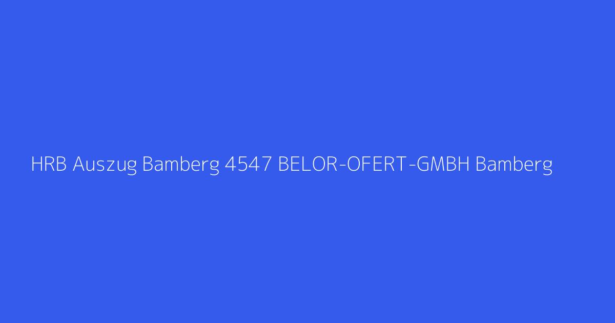 HRB Auszug Bamberg 4547 BELOR-OFERT-GMBH Bamberg