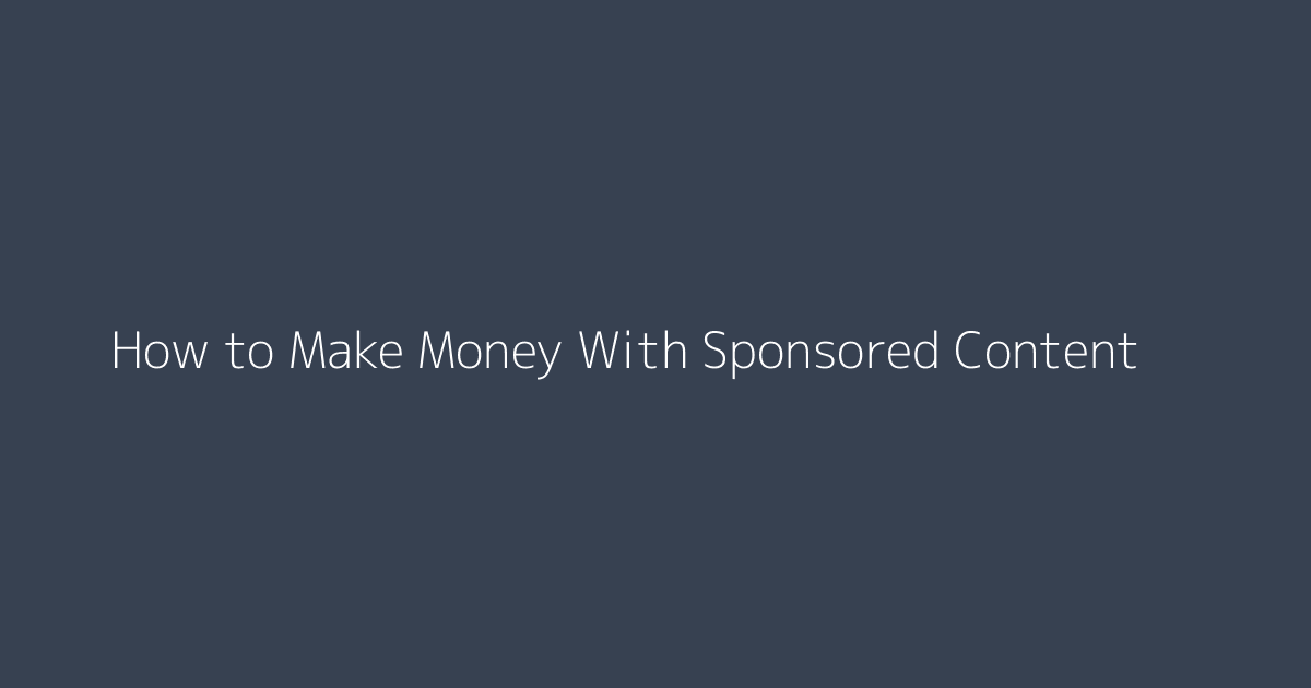 How to Make Money With Sponsored Content featured image