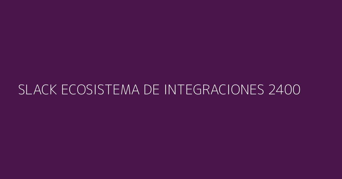 Slack al centro con tentáculos conectados a Salesforce, Google Drive, Jira, GitHub, Zoom