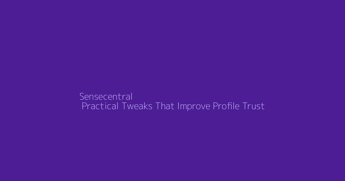 Top 10 Practical Tweaks That Improve Profile Trust featured image