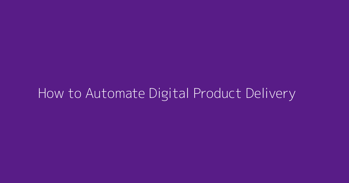 How to Automate Digital Product Delivery featured image