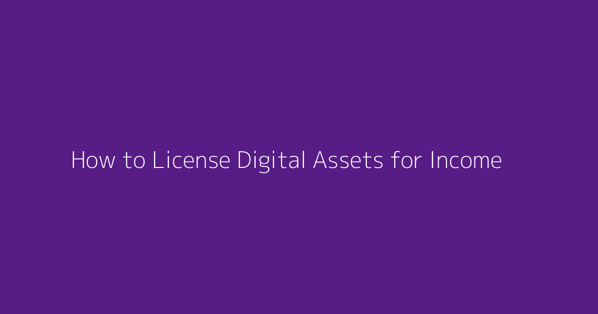 How to License Digital Assets for Income featured image