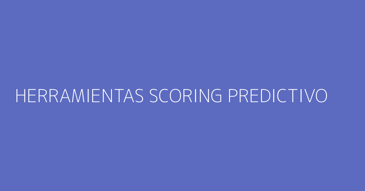 Comparativa de herramientas de Lead Scoring Predictivo