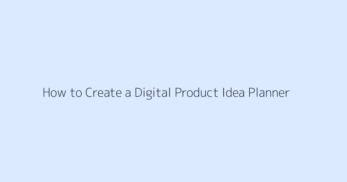 How to Create a Digital Product Idea Planner featured image