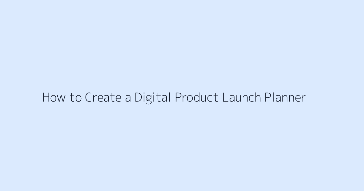 How to Create a Digital Product Launch Planner featured image