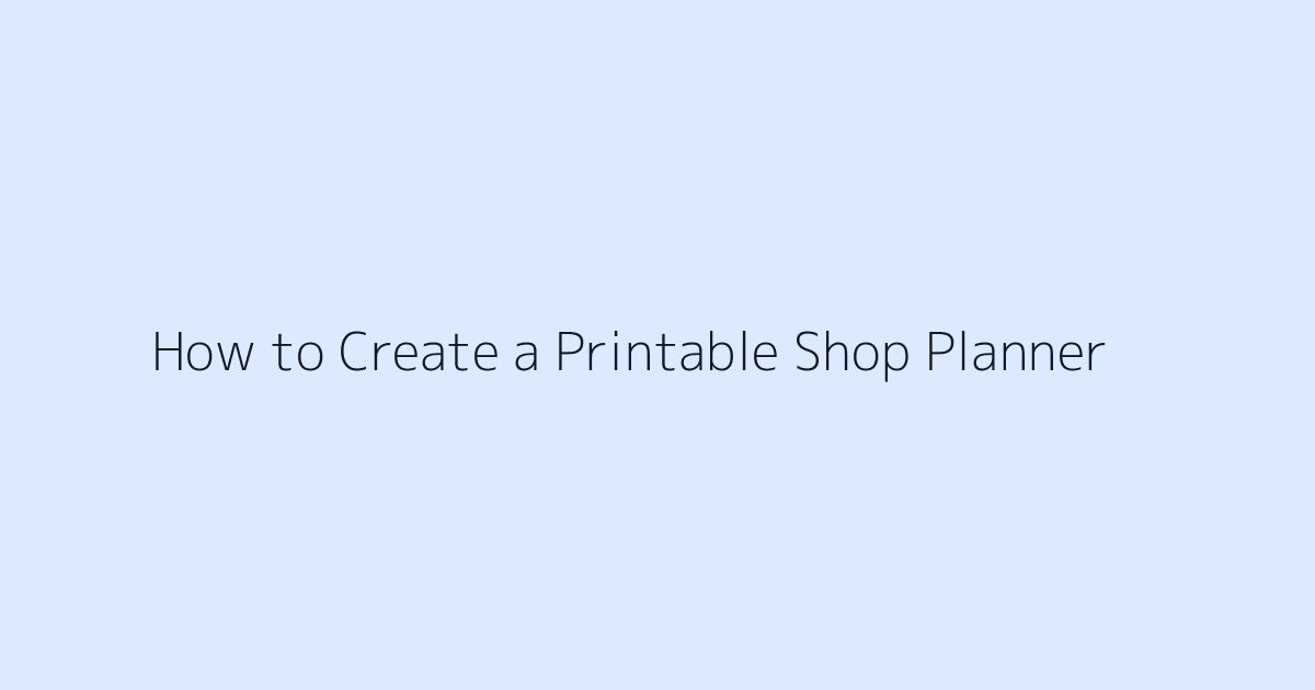 How to Create a Printable Shop Planner featured image