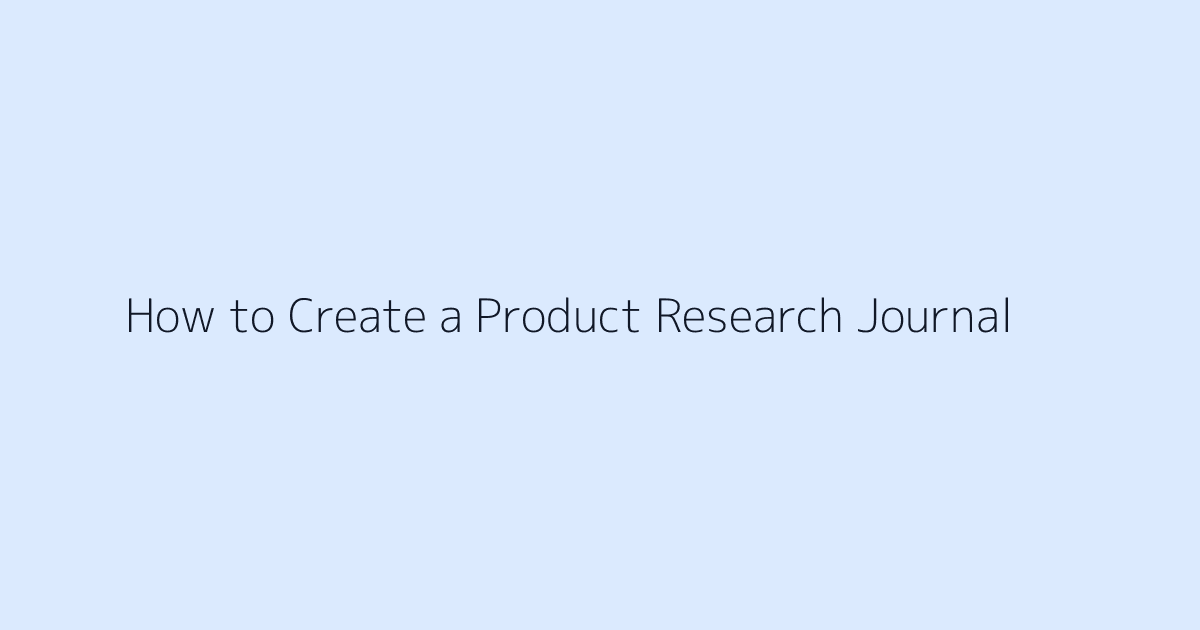 How to Create a Product Research Journal featured image