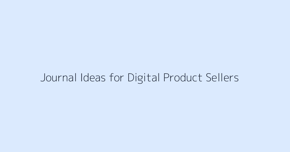 Journal Ideas for Digital Product Sellers featured image