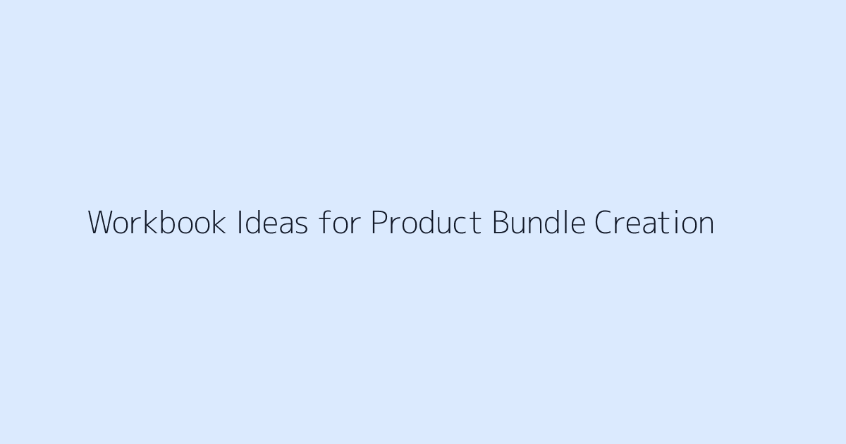 Workbook Ideas for Product Bundle Creation featured image