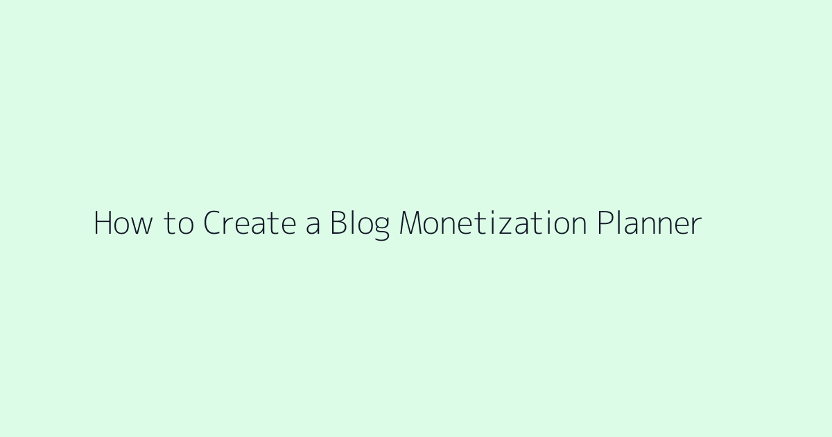 How to Create a Blog Monetization Planner featured image