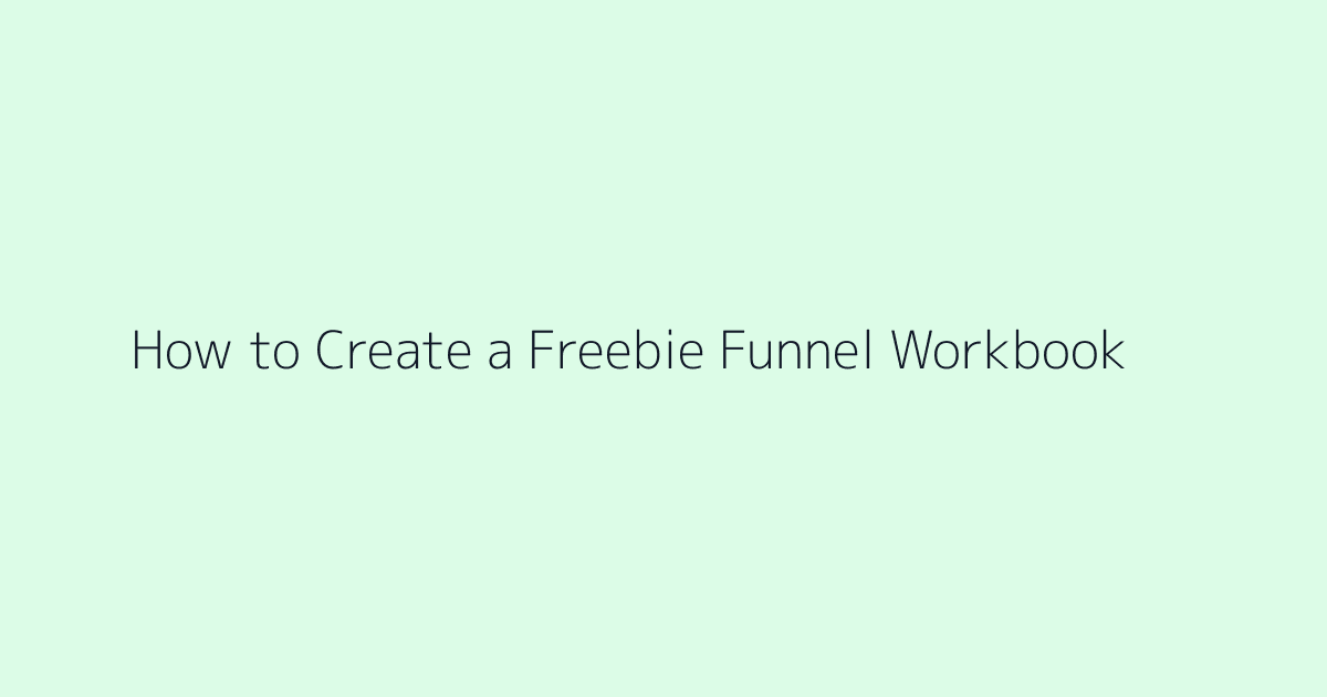 How to Create a Freebie Funnel Workbook featured image