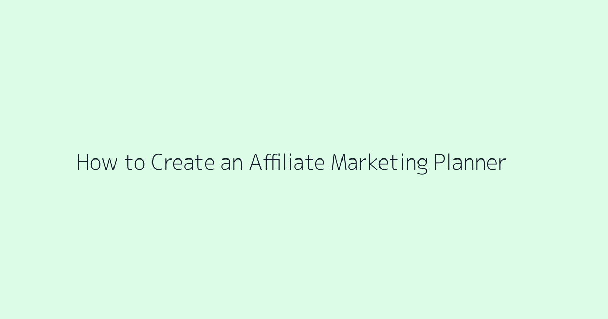 How to Create an Affiliate Marketing Planner featured image