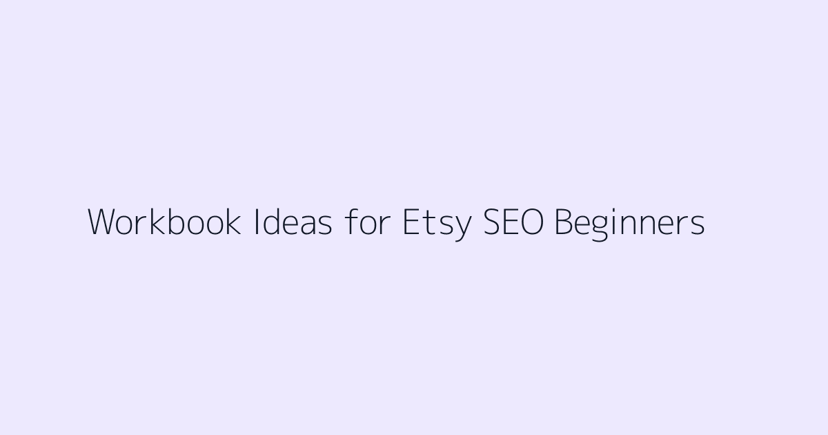 Workbook Ideas for Etsy SEO Beginners featured image