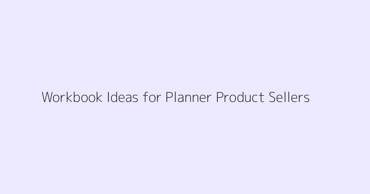 Workbook Ideas for Planner Product Sellers featured image