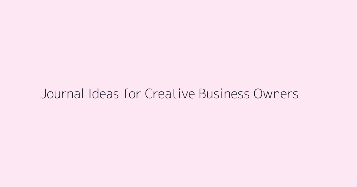 Journal Ideas for Creative Business Owners featured image