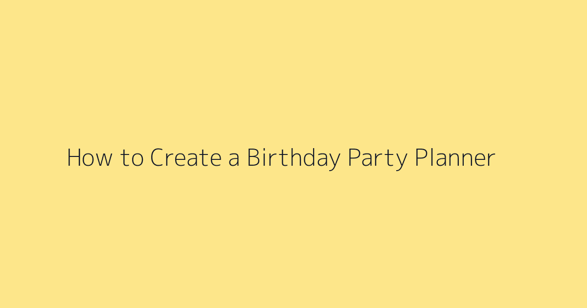 How to Create a Birthday Party Planner featured image